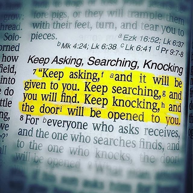 Keep Asking, Searching, Knocking