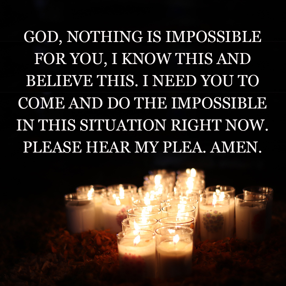 GOD, NOTHING IS IMPOSSIBLE FOR YOU