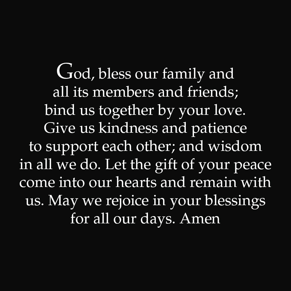 Bless our family and all its members and friends