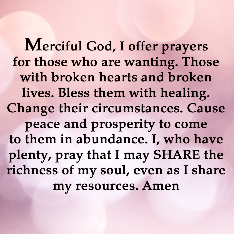 Merciful God, I offer prayers for those who are wanting.
