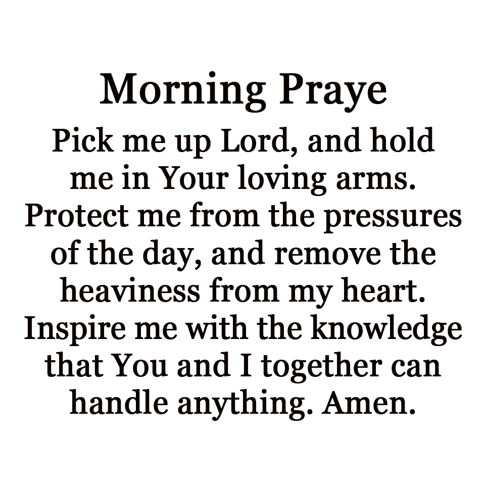 Pick me up Lord, and hold me in Your loving arms.