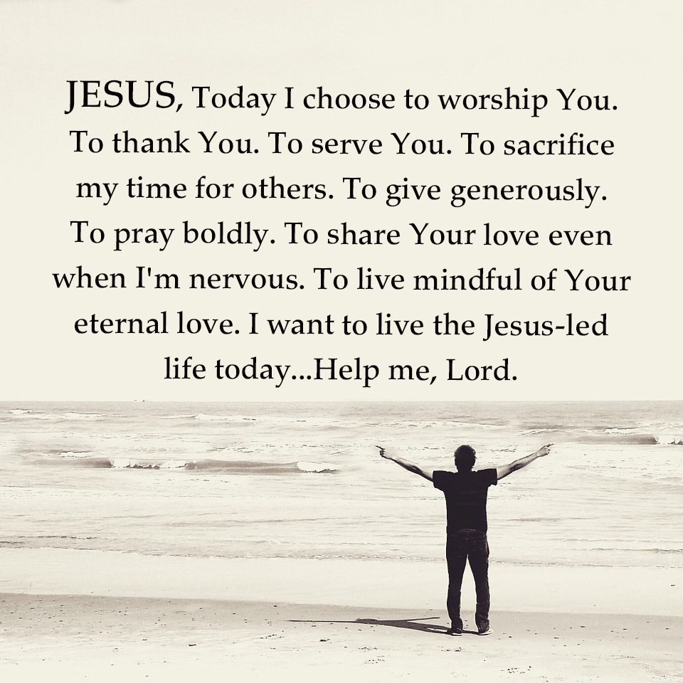 I want to live the Jesus-led life today