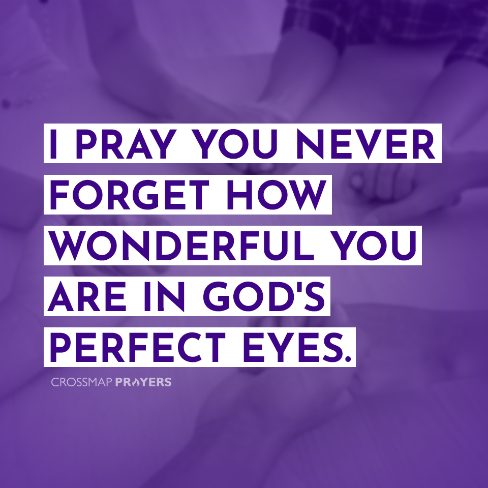I pray you never forget…