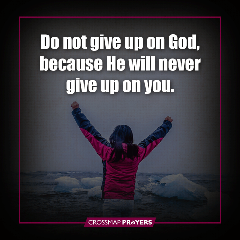 Do Not Give Up On God