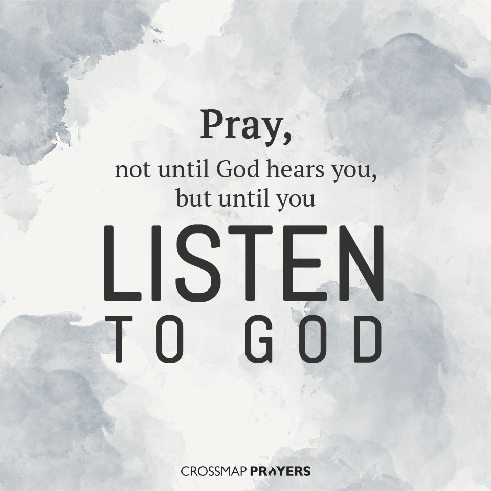 Pray Until We Listen To God