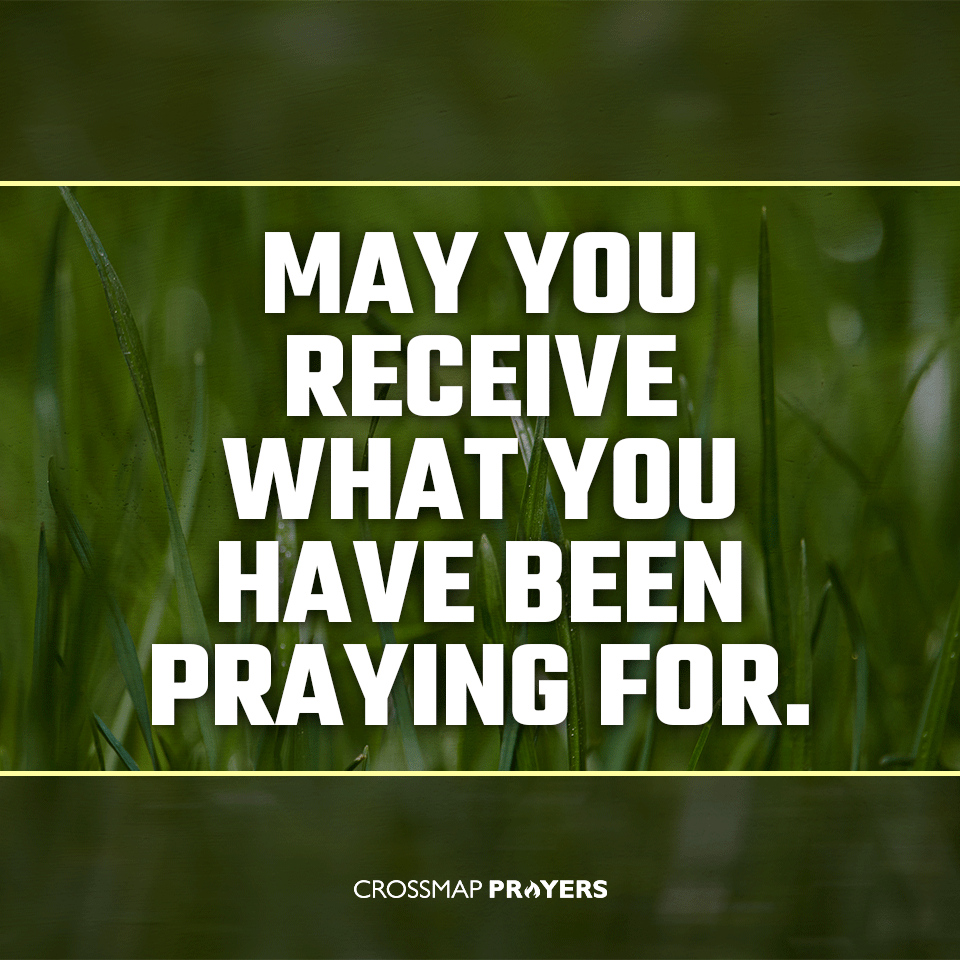Receive What You Prayed For