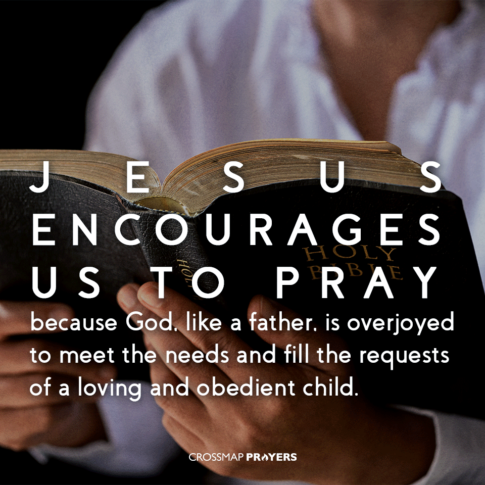 Jesus Encourages Us To Pray